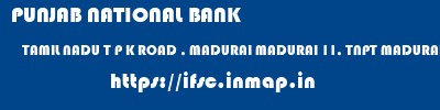 PUNJAB NATIONAL BANK  TAMIL NADU T P K ROAD , MADURAI MADURAI 11, TNPT MADURAI  ifsc code